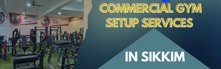COMMERCIAL GYM SETUP SERVICES IN Sikkim