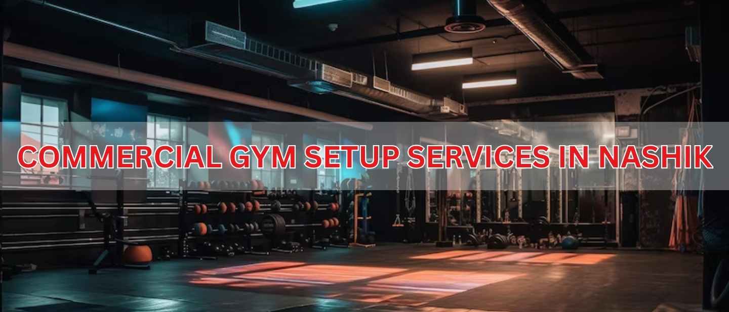 COMMERCIAL GYM SETUP SERVICES IN Nashik Gym Equipment Supplier