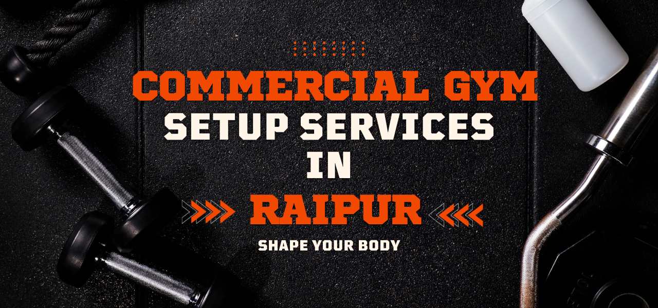 Commercial Gym Setup Services in Raipur Gym Equipment Supplier